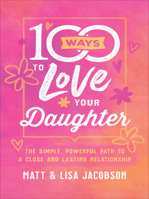 Title details for 100 Ways to Love Your Daughter by Matt Jacobson - Available